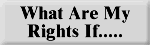 What Are My Rights If.....